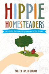BOOK REVIEW: 'Hippie Homesteaders: Arts, Crafts, Music and Living on the Land in West Virginia': How Young Back-to-the-Landers Enriched the Mountain State BOOK REVIEW: 'Hippie Homesteaders: Arts, Crafts, Music and Living on the Land in West Virginia': How Young Back-to-the-Landers Enriched the Mountain State